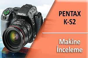 Pentax K-S2 Fotoğraf Makinesi Tanıtımı